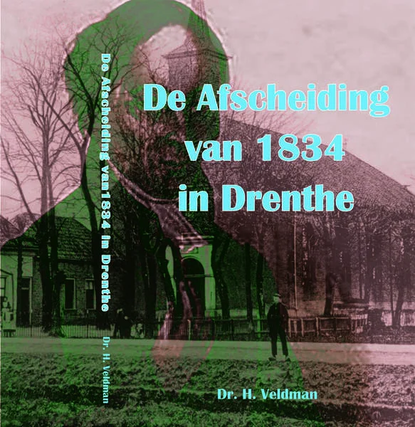 De Afscheiding in Drenthe - 19de eeuw. Stichting van 31 kerken.