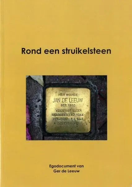Rond een struikelsteen. Een boek over Jan de Leeuw (1910-1945)